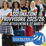 Assegnazioni provvisorie 2025/26: esiti attesi entro il 22 agosto